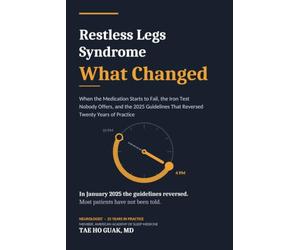 Restless Legs Syndrome: What Changed - When the Medication Starts to Fail, the Iron Test Nobody Offers, and the 2025 Guidelines That Reversed Twenty Years of Practice (Neurology, Plainly)