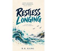 Restless Longing: A Slow-Burn Survival Romance (Love Against the Elements)