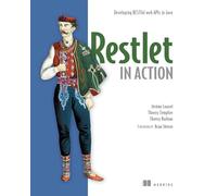 Restlet in Action: Developing RESTful web APIs in Java