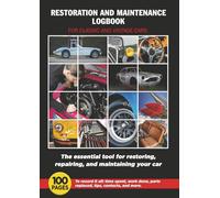RESTORATION AND RESTORATION LOGBOOK FOR CLASSIC AND VINTAGE CARS: The essential tool for restoring, repairing and maintaining your car
