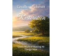 Restoration: God’s Work of Making All Things New