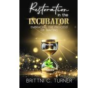 Restoration in the Incubator: Embracing the Process of Waiting