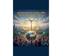 Restoration of Global Hope, Peace and Justice for All