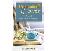 Restoration of Grace: A story of healing through the power of God