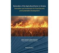 Restoration of the Agricultural Sector in Ukraine.: Innovation and Investment for Food Security and Sustainable Development