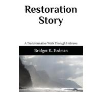 Restoration Story: A Transformative Walk Through Hebrews