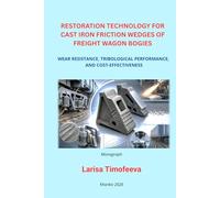 RESTORATION TECHNOLOGY FOR CAST IRON FRICTION WEDGES OF FREIGHT WAGON BOGIES: WEAR RESISTANCE, TRIBOLOGICAL PERFORMANCE, AND COST-EFFECTIVENESS