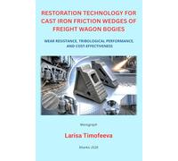 RESTORATION TECHNOLOGY FOR CAST IRON FRICTION WEDGES OF FREIGHT WAGON BOGIES: WEAR RESISTANCE, TRIBOLOGICAL PERFORMANCE, AND COST-EFFECTIVENESS