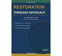 Restoration Through Advocacy: How Rehabilitated Citizens Can Engage Government, Policy, and Community Reform: 4 (Rights Restoration Series)