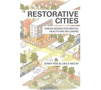 Restorative Cities: urban design for mental health and wellbeing