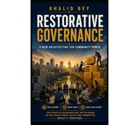 Restorative Governance: A New Architecture for Community Power: A New Architecture for Community Power