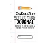 Restorative Journal for Reflecting on Daily Behaviors: 30 guided prompts to help children inspire, build, and restore positive behaviors (Behavior Buddies Book Collection)