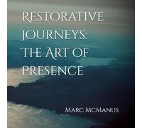 Restorative Journeys: The Art of Presence