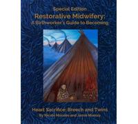 Restorative Midwifery: A Birthworker’s Guide to Becoming