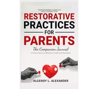 Restorative Practices for Parents: The Companion Journal: A Practice Space for Reflection, Growth and Restoration