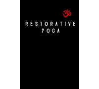 Restorative Yoga Journal / Restorative Yoga Notebook: Hardcover Restorative Yoga Diary / Restorative Yoga Logbook