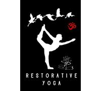 Restorative Yoga Journal / Restorative Yoga Notebook: Hardcover Restorative Yoga Diary / Restorative Yoga Logbook