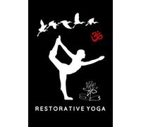 Restorative Yoga Journal / Restorative Yoga Notebook: Restorative Yoga Diary / Restorative Yoga Logbook