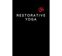 Restorative Yoga Journal / Restorative Yoga Notebook: Restorative Yoga Diary / Restorative Yoga Logbook
