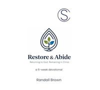 Restore & Abide: Returning to God. Remaining in Christ.