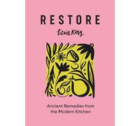 Restore: Ancient Remedies from the Modern Kitchen