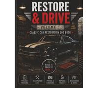 Restore & Drive Volume 1: Classic Car Restoration Log Book