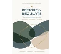 RESTORE & REGULATE: A Body-Based Workbook for Calming Your Nervous System: Healing from Chronic Stress & Anxiety, and Reclaiming Safety in Your Body