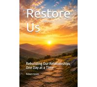 Restore Us: Rebuilding Our Relationships One Day at a Time