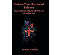 Restore Your Hormonal Balance: Natural Relief for Thyroid, PCOS, and Adrenal Fatigue