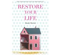 Restore Your Life: How God renovates us from the inside out