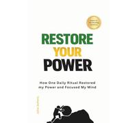 Restore Your Power: How One Daily Ritual Restored My Power and Focused My Mind