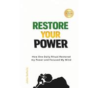 Restore Your Power: How One Daily Ritual Restored My Power and Focused My Mind