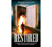 Restored: A Journey through Adoption and Mental Health that lead to My Purpose