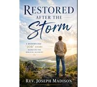 Restored After the Storm: A Modern-Day “Job” Story Based on the Biblical Account