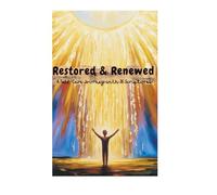 Restored and Renewed: Christian Self-Care Journal for Women: A Faith-Based Wellness Planner for Daily Devotionals, Prayer, and Emotional Healing.: ... Guided Prompts, Bible Verses, Self-Reflect