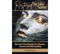 Restored by His Name: A Recovery Devotional for the Shamed, Scarred and Still Standing!