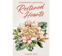 Restored Hearts: A Prophetic Love Story (Prophetic Love Series)