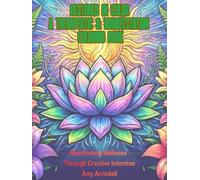Restored In Color A Therapeutic & Manifestation Coloring Book: Manifesting Wellness Through Creative Intention