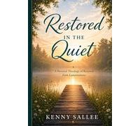 Restored in the Quiet: A Pastoral Theology of Renewal (Pastoral Theology for the Life of Faith)