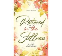 Restored in the Stillness: A Lent Devotional