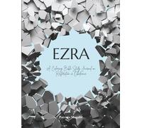RESTORED & REBUILT: A COLOURING BIBLE STUDY JOURNAL THROUGH THE BOOK OF EZRA: 10-Chapter Guided Devotional with Scripture Reflections, Journaling Prompts, and Colourable Bible Verses.