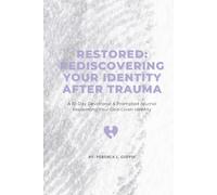 Restored: Rediscovering Your Identity After Trauma: A 10-Day Devotional & Prompted Journal Reclaiming Your God-Given Identity