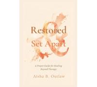 Restored & Set Apart: A Prayer Guide for Healing Beyond Therapy