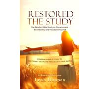 Restored the Study: Six-Session Bible Study on Discernment, Boundaries, and Freedom in Christ