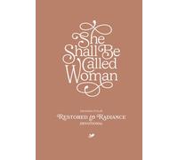 Restored to Radiance: She Shall Be Called Women - Season Four Devotional (She Shall Be Called Women Devotionals)