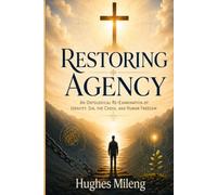Restoring Agency: An Ontological re-examination of identity, sin, the Cross, and Human Freedom