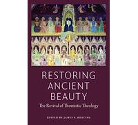 Restoring Ancient Beauty: The Revival of Thomistic Theology (American Maritain Association Books)