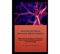 Restoring Circulation, Movement, and Participation: Physical Therapy Management of Peripheral Artery Disease Across the Continuum of Functional Mobility