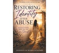 Restoring Identity After Abuse: Rediscovering Who You Are in Christ