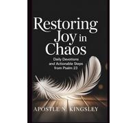 Restoring Joy In Chaos: Daily Devotions and Actionable Steps from Psalm 23 (Faith In The Fire)